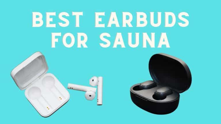 5 Best Earbuds for Sauna (Sauna-Proof)