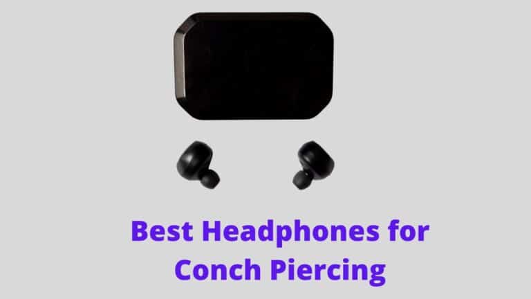 7 Best Headphones for Conch Piercing (Comfortable)