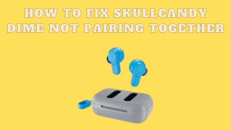 Skullcandy Dime Not Pairing Together (Fixed)