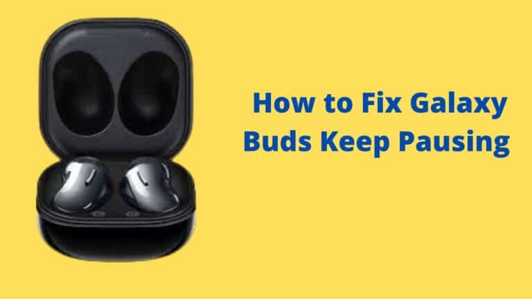 Galaxy Buds Keep Pausing (Solved)