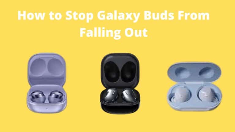 Galaxy Buds Keep Falling Out (How to Keep In)