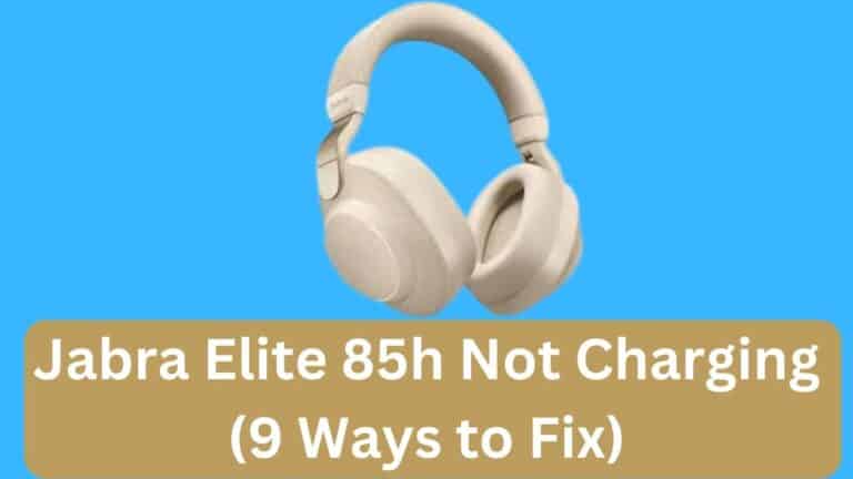 Jabra Elite 85h Not Charging (Fixed + Related FAQs)