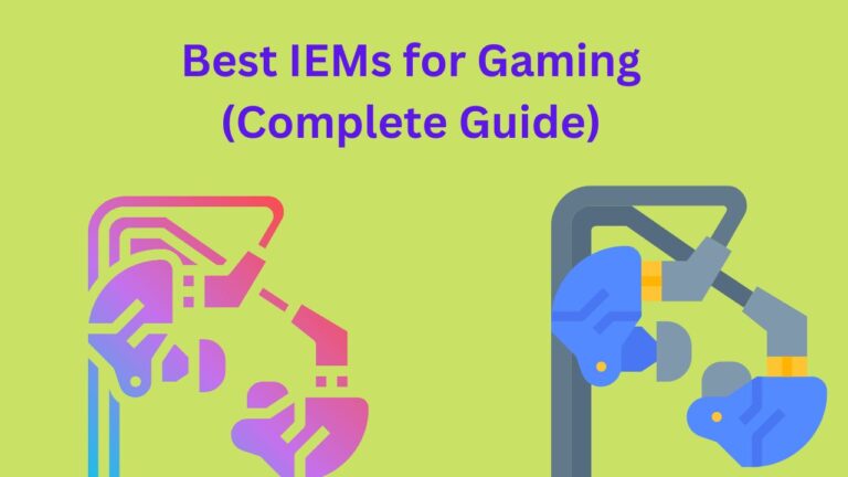 5 Best IEMs for Gaming (Complete Guide 2023)