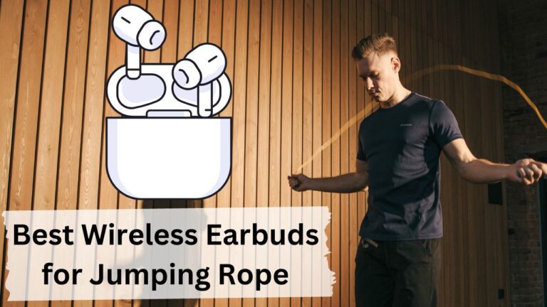 7 Best Wireless Earbuds for Jumping Rope (Complete Guide)