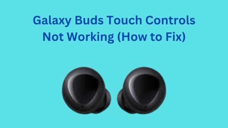 Galaxy Buds Touch Controls Not Working (How to Fix)