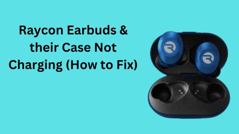 Raycon Earbuds & their Case Not Charging (How to Fix)