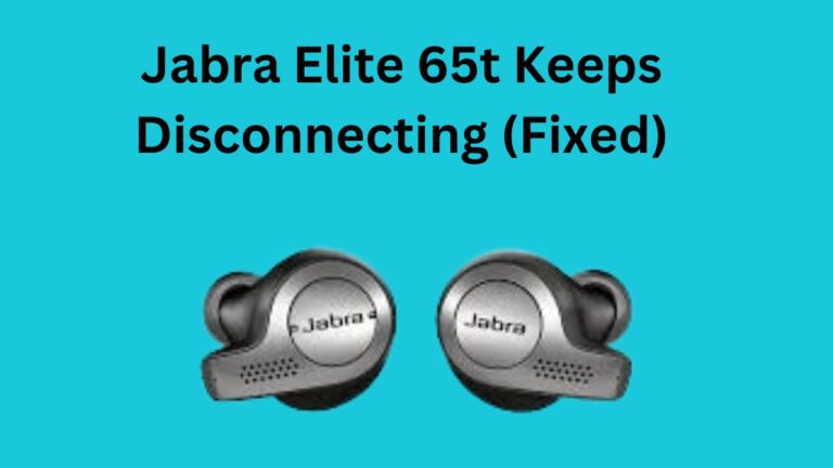 Jabra Elite 65t Keeps Disconnecting (Fixed)