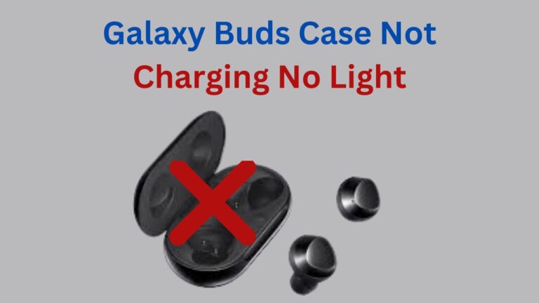 Galaxy Buds Case Not Charging No Light (Try this!)