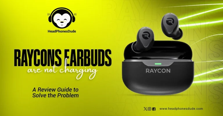 Raycons Earbuds not Charging | Solve your Problems with simple and easy steps